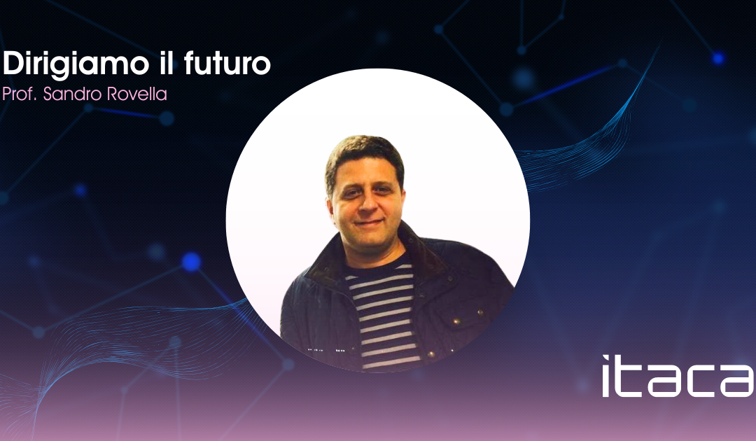 Dirigiamo il futuro: intervista al Prof. Sandro Rovella